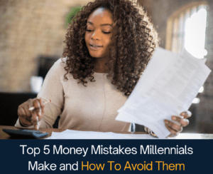 5 Money Mistakes Millennials Make and How To Avoid Them